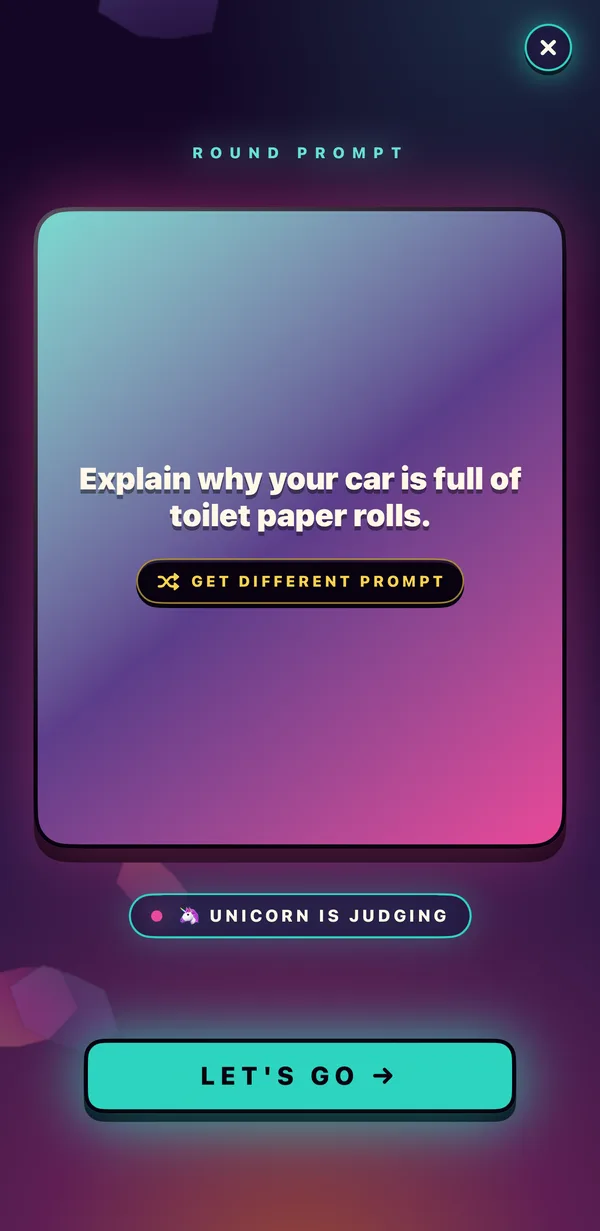 Round prompt card reading &ldquo;Explain why your car is full of toilet paper rolls.&rdquo; with a Get Different Prompt button, a badge showing Unicorn is judging, and a Let&rsquo;s Go button.